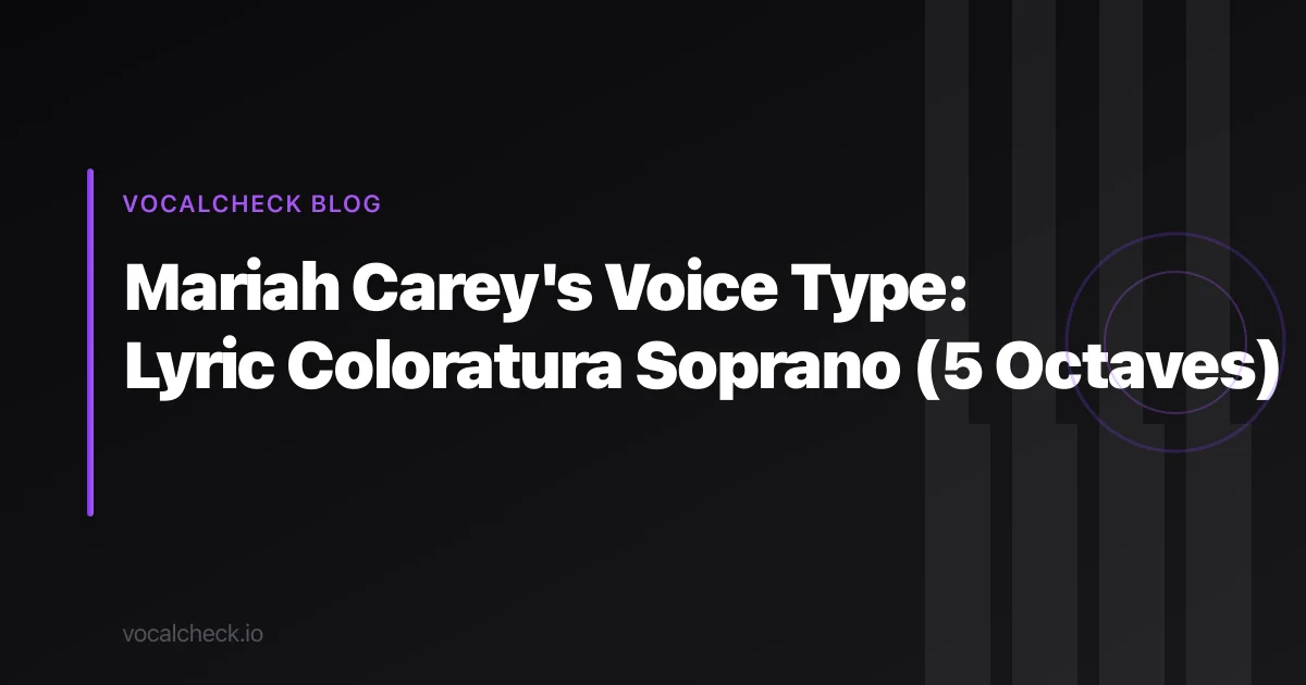Mariah Carey's Voice Type: Lyric Coloratura Soprano (5 Octaves)