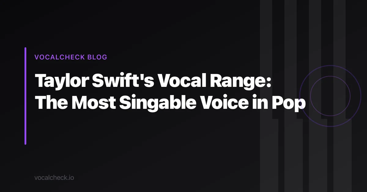Taylor Swift's Vocal Range: The Most Singable Voice in Pop